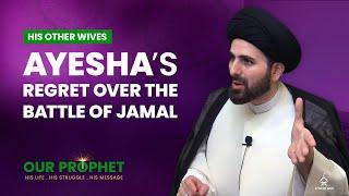 202: Ayesha & Battle of Jamal: Did She Violate Verse 33:33? | Our Prophet