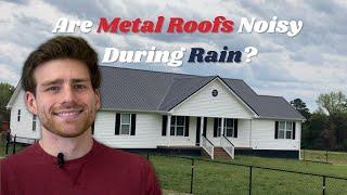 Are Metal Roofs Noisy When it Rains?