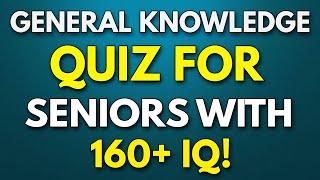 General Knowledge Quiz for SENIORS | Only TOP 1% of Seniors Will PASS!