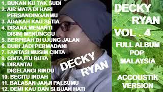 DECKY RYAN Vol. 4 Pop Malaysia Accoustik - Bukan Ku Tak Sudi ! Adakah Kau Setia ! Dirantai (cover)