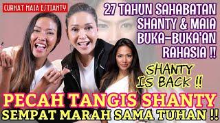 PECAH TANGIS SHANTY CURHAT KE MAIA ESTIANTY !! ADA PENYESALAN ?! MAU KEMBALI BERMUSIK, KARENA INI..