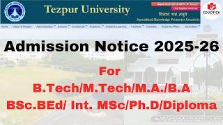 Recent:Tezpur University Admission Notice 2025-26 for BTech/MA/MSc/Int.Msc/MTech/MCA/BSc.BEd/Diplom