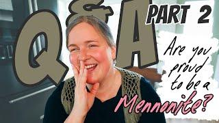 Q&A: Losing Faith - Youtube Mom Life - Guilty Pleasure - Proud to be Mennonite?