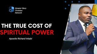 The True Cost of Spiritual Power | Apostle Richard Inkabi