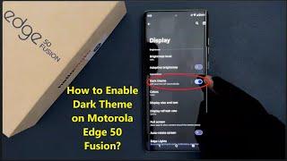 How to Enable Dark Theme on Motorola Edge 50 Fusion?