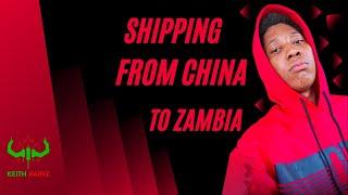 BUYING FROM CHINA & SHIPPING TO ZAMBIA - MY EXPERIENCE