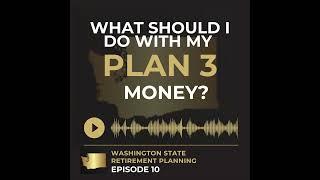 EP 10 - What To Do With Plan 3 Money?