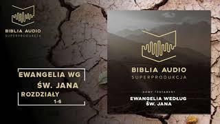 BIBLIA AUDIO superprodukcja - 50 - Ewangelia Św. Jana - rozdziały 1-6 - Nowy Testament