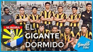 El GIGANTE dormido  | AURORA FC. 