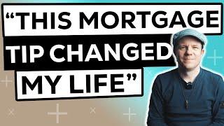 This Mortgage Tip Changed My Life Forever