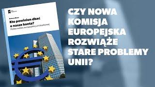 Czy nowa Komisja Europejska rozwiąże stare problemy Unii?