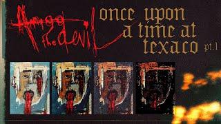 Amigo The Devil - "Once Upon A Time at Texaco (pt. 1)" (Official Lyric Video)