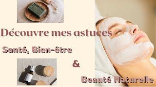 Bienvenue sur ma chaîne dédiée à la beauté naturelle & au bien-être