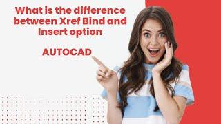 What is the difference between Xref Bind and Insert options in Autocad | Bind or Insert Xref