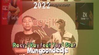 RACY-J KAY & YAYA STAR-MUNGONDEDJE (By ZK Pro Music 2022)