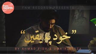 Khud Pay Yaqeen | Ahmad Fida | Umair Mirza | FNM Records