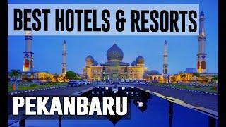 Best Hotels and Resorts in Pekanbaru, Indonesia