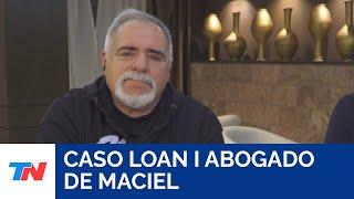 CASO LOAN I Abogado de Maciel sobre la declaración