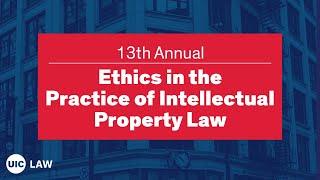 13th Annual Ethics in the Practice of Intellectual Property Law | UIC Law