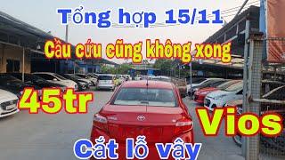 Tổng hợp15/11  _ kêu cứu không được _ đành cắt lỗ vậy ô tô  _30tr_ 45tr_  95tr vios:0965892335