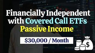 Earning $30,000/month in passive income using Covered Call ETFs ⏳