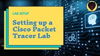 Cisco Packet Tracer Lab in Home | Lab Setup: Part 1