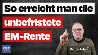 EM-Rente: So erreichst Du eine unbefristete Erwerbsminderungsrente