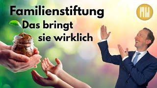 Familienstiftung - Das bringt sie wirklich!