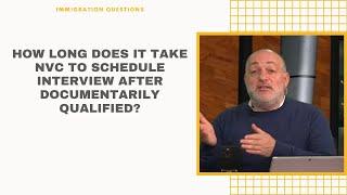 How Long Does It Take NVC To Schedule Interview After Documentarily Qualified?