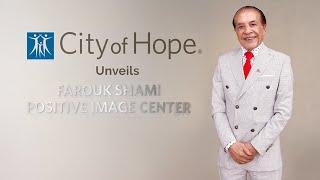 City of Hope Unveils Farouk Shami Positive Image Center