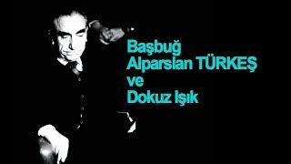 Başbuğ Alparslan TÜRKEŞ ve Dokuz Işık