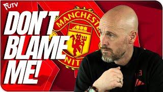 TEN HAG SLAMS UNITED! "IT'S THEIR FAULT NOT MINE" DUTCHMAN BLAMES CLUB FOR FAILINGS: FUTV News!