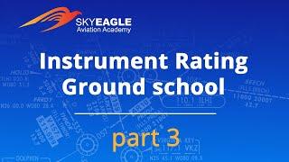 Instrument Rating Ground School by Scott Leach and SkyEagle Aviation Academy. Day 3