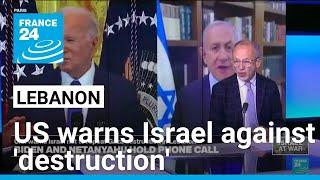 US warns Israel not to repeat Gaza destruction in Lebanon • FRANCE 24 English