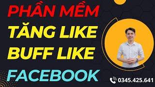 Hướng Dẫn Cách Làm Tăng Lượt Like Trên Facebook | Phần Mềm Buff Like