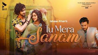 TU MERA SANAM (OFFICIAL VIDEO) | ISHAAN KHAN | FAISU | SHIVANGI JOSHI | MK BLIVE | BLIVE MUSIC