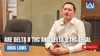 Are Delta 8 THC and Delta 9 THC Legal