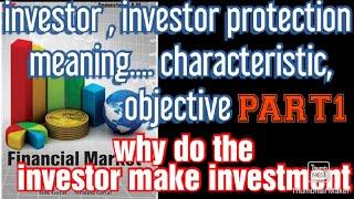 #bcom|investor meaning characteristic|objective|why do investormake investment| investor protection