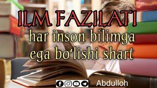 ILM HAR BIR BANDAGA FOYDALI VA ZARUR// ILM FAZILATI//ABDULLOH DOMLA.