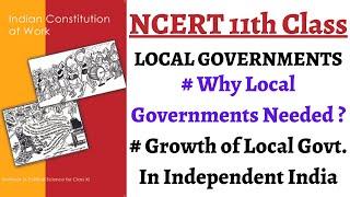 (P1C8 11th Polity) Local Governments - Why they are needed, their Growth & Role in Independent India