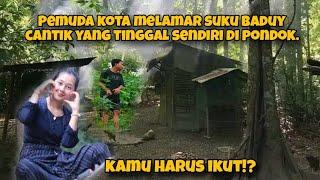 Pemuda Kota Melamar Suku Baduy Cantik Yang Tinggal Sendiri Di Pondok