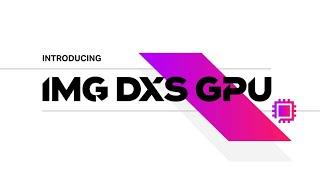 Introducing Imagination DXS GPU