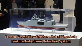 French Navy's New Offshore Patrol Vessels to Feature Anti Drone Detection System