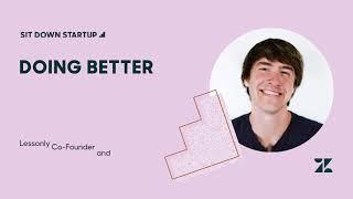 Episode 9 - Sit Down Startup: Lessonly’s Max Yoder on doing better work