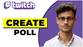 How To Create A Twitch Poll (2024)