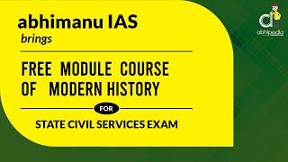 STATE CIVIL SERVICES EXAM 2021-22 | FREE MODULE COURSE OF MODERN HISTORY | BY ABHIMANU IAS