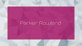 Parker Rowland - appearance