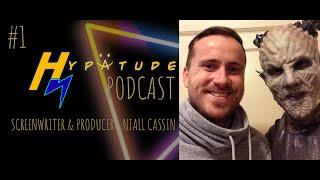 Hypatude Podcast with Hollywood Screenwriter NIALL CASSIN - EP.1