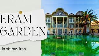 Eram Garden: A Persian Paradise in Shiraz-Iran