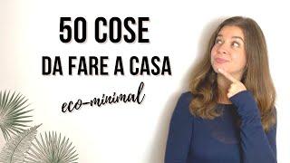 50 cose eco - minimal da fare a casa | MINIMALISMO | CRESCITA PERSONALE | SOSTENIBILITÀ